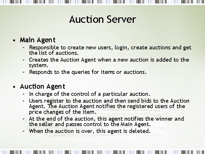 Auction Server • Main Agent – Responsible to create new users, login, create auctions