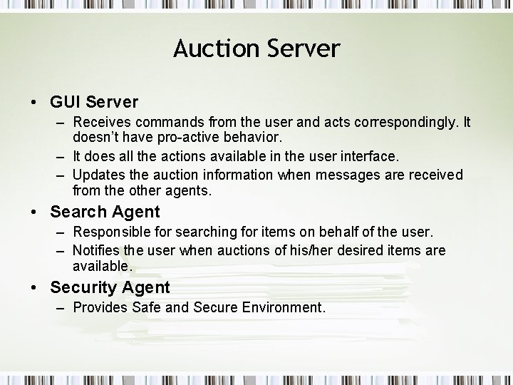 Auction Server • GUI Server – Receives commands from the user and acts correspondingly. Auction Server • GUI Server – Receives commands from the user and acts correspondingly.