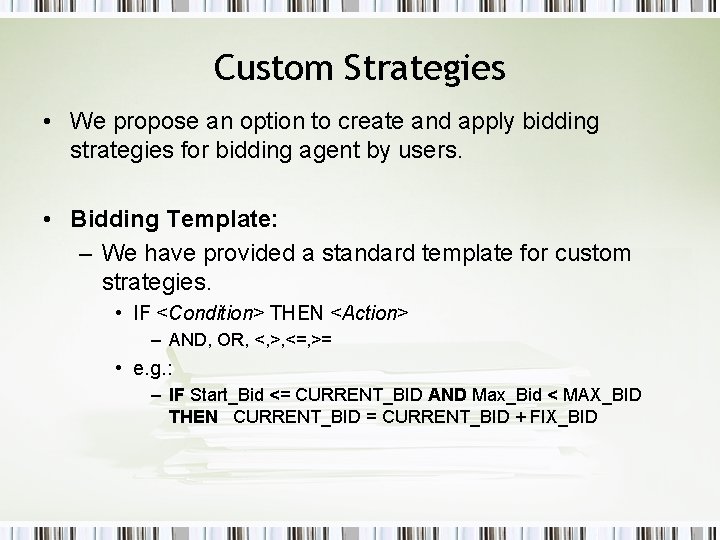 Custom Strategies • We propose an option to create and apply bidding strategies for
