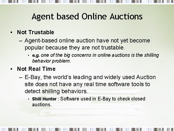 Agent based Online Auctions • Not Trustable – Agent-based online auction have not yet