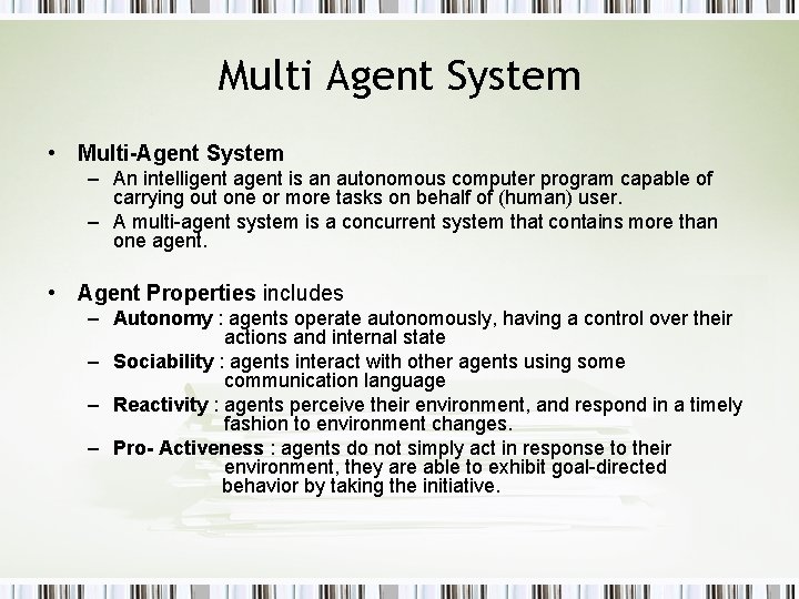 Multi Agent System • Multi-Agent System – An intelligent agent is an autonomous computer Multi Agent System • Multi-Agent System – An intelligent agent is an autonomous computer