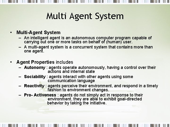 Multi Agent System • Multi-Agent System – An intelligent agent is an autonomous computer