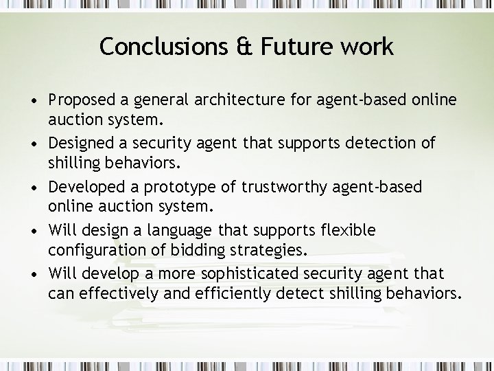 Conclusions & Future work • Proposed a general architecture for agent-based online auction system. Conclusions & Future work • Proposed a general architecture for agent-based online auction system.