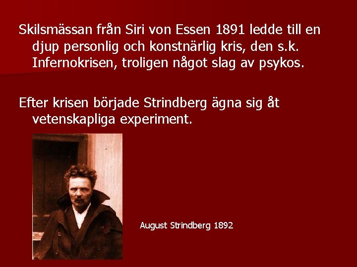 Skilsmässan från Siri von Essen 1891 ledde till en djup personlig och konstnärlig kris,