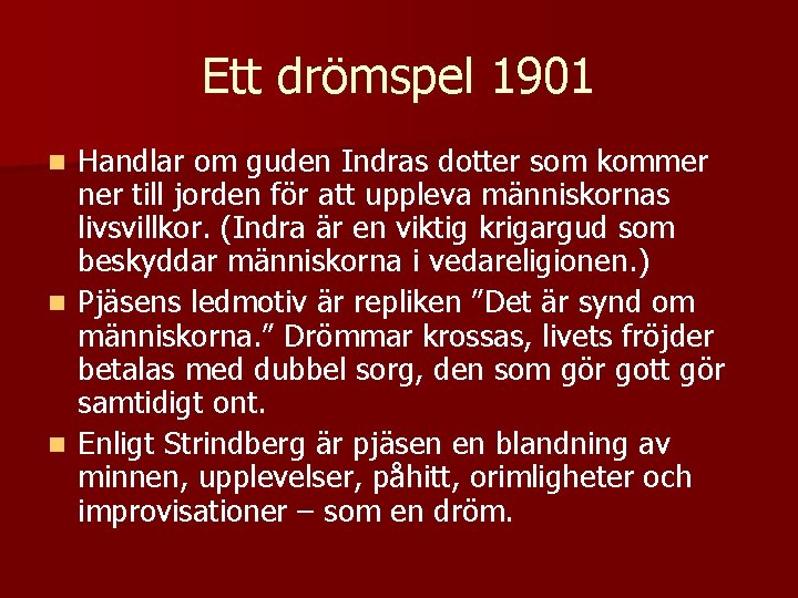 Ett drömspel 1901 Handlar om guden Indras dotter som kommer ner till jorden för