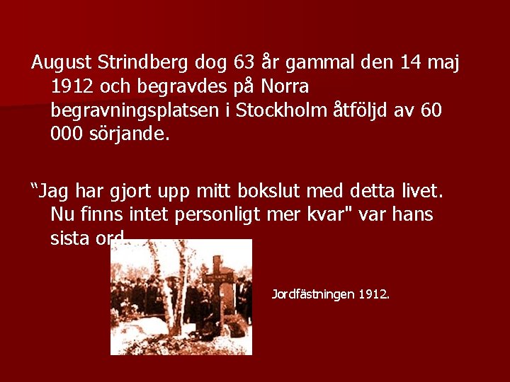 August Strindberg dog 63 år gammal den 14 maj 1912 och begravdes på Norra