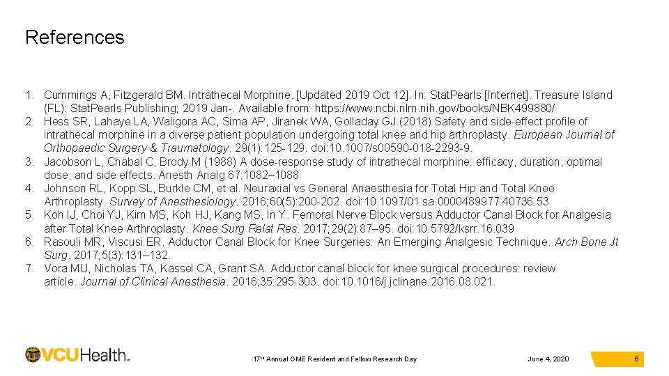 References 1. Cummings A, Fitzgerald BM. Intrathecal Morphine. [Updated 2019 Oct 12]. In: Stat.