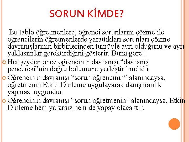 SORUN KİMDE? Bu tablo öğretmenlere, öğrenci sorunlarını çözme ile öğrencilerin öğretmenlerde yarattıkları sorunları çözme