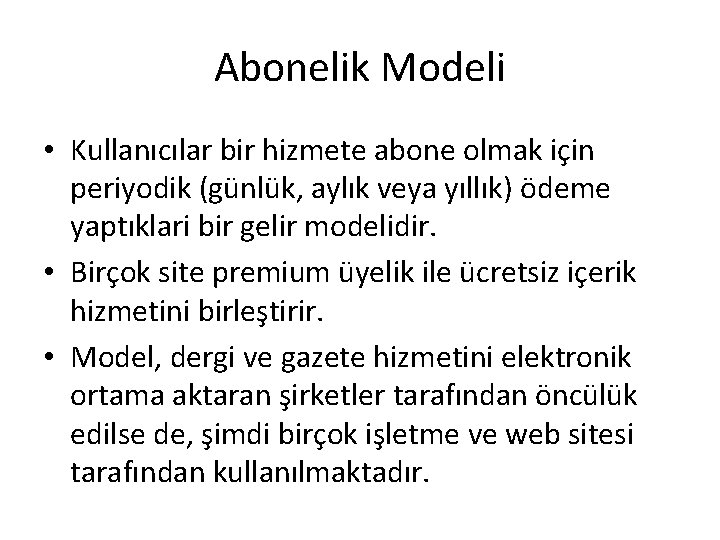 Abonelik Modeli • Kullanıcılar bir hizmete abone olmak için periyodik (günlük, aylık veya yıllık)