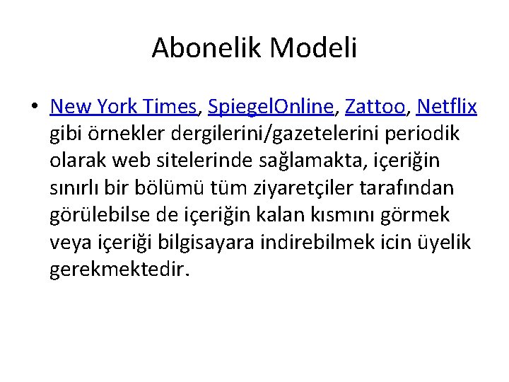 Abonelik Modeli • New York Times, Spiegel. Online, Zattoo, Netflix gibi örnekler dergilerini/gazetelerini periodik
