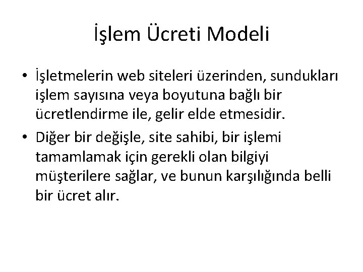 İşlem Ücreti Modeli • İşletmelerin web siteleri üzerinden, sundukları işlem sayısına veya boyutuna bağlı