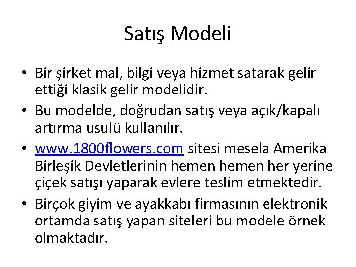 Satış Modeli • Bir şirket mal, bilgi veya hizmet satarak gelir ettiği klasik gelir