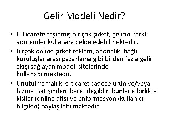 Gelir Modeli Nedir? • E-Ticarete taşınmış bir çok şirket, gelirini farklı yöntemler kullanarak elde