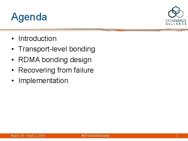 Agenda • • • Introduction Transport-level bonding RDMA bonding design Recovering from failure Implementation