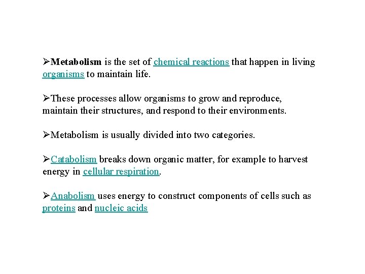 ØMetabolism is the set of chemical reactions that happen in living organisms to maintain