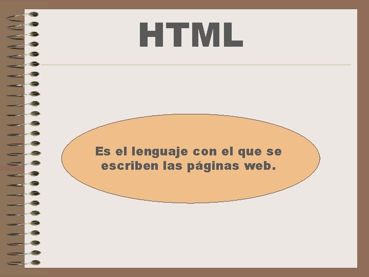 HTML Es el lenguaje con el que se escriben las páginas web. 