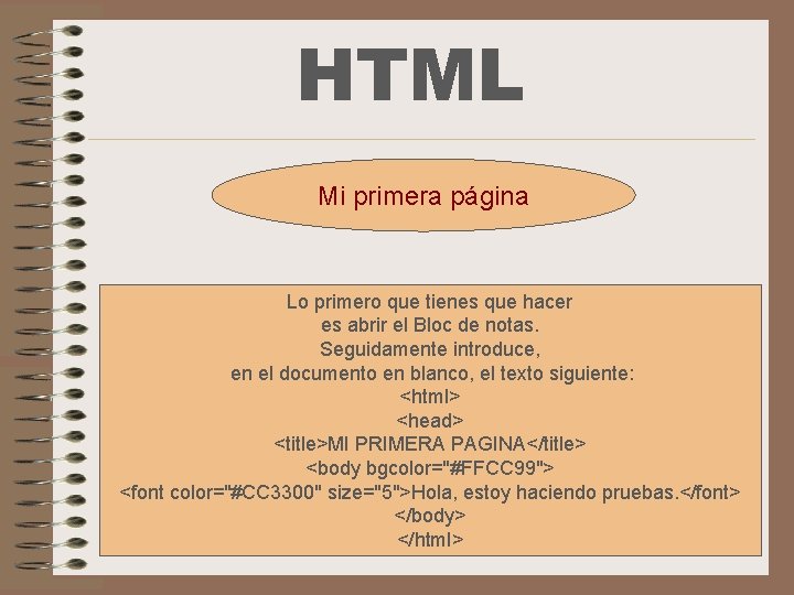 HTML Mi primera página Lo primero que tienes que hacer es abrir el Bloc