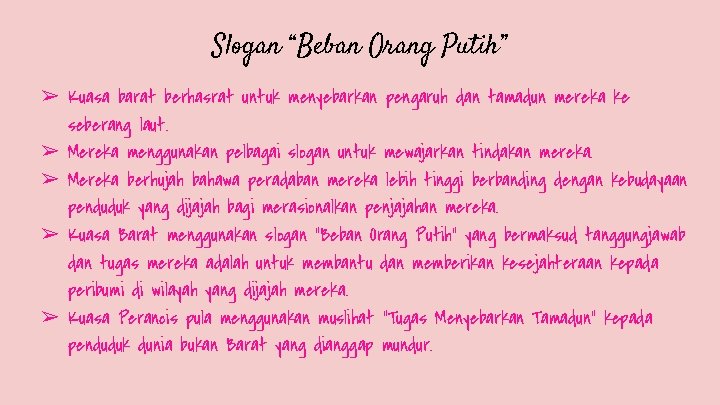 Slogan “Beban Orang Putih” ➢ Kuasa barat berhasrat untuk menyebarkan pengaruh dan tamadun mereka