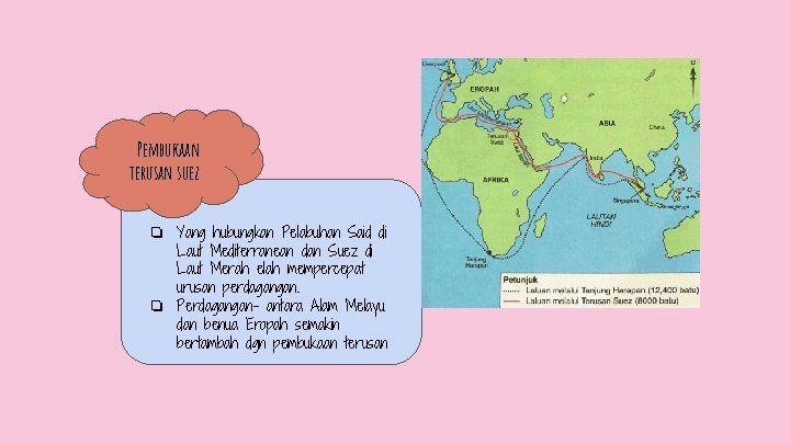 Pembukaan terusan suez ❏ Yang hubungkan Pelabuhan Said di Laut Mediterranean dan Suez di