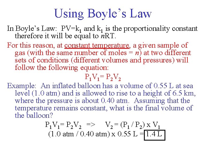 Using Boyle’s Law In Boyle’s Law: PV=k 1 and k 1 is the proportionality