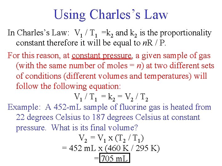 Using Charles’s Law In Charles’s Law: V 1 / T 1 =k 2 and