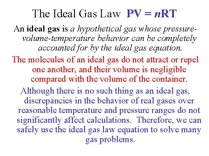 The Ideal Gas Law PV = n. RT An ideal gas is a hypothetical