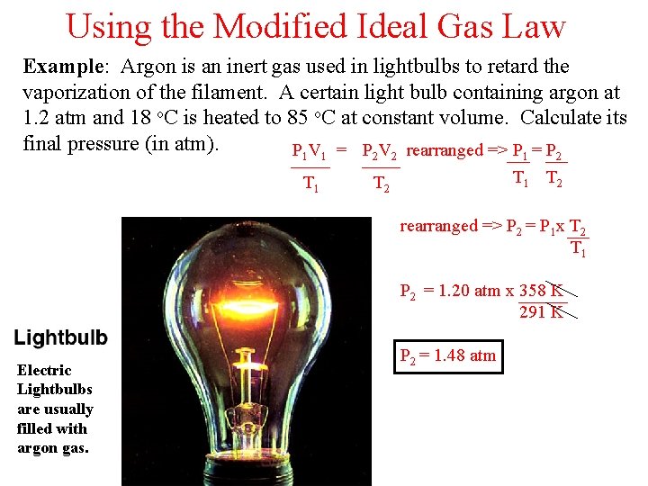 Using the Modified Ideal Gas Law Example: Argon is an inert gas used in