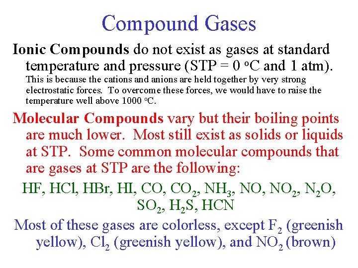 Compound Gases Ionic Compounds do not exist as gases at standard temperature and pressure