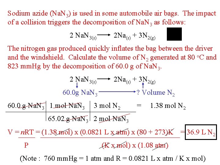 Sodium azide (Na. N 3) is used in some automobile air bags. The impact