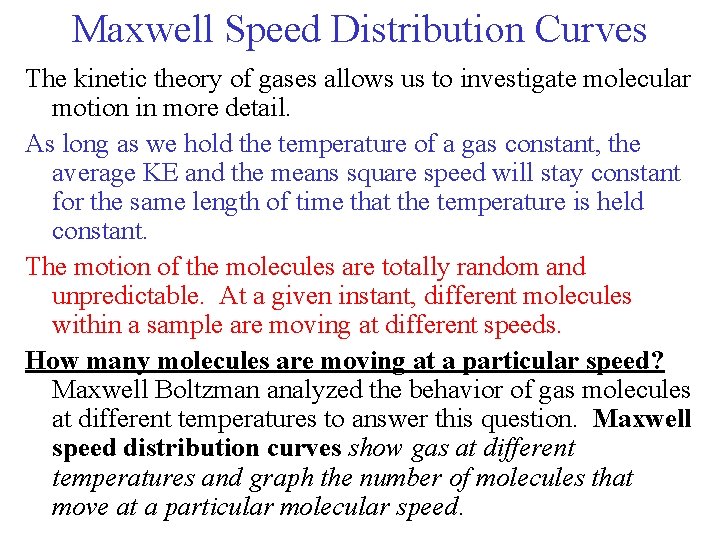 Maxwell Speed Distribution Curves The kinetic theory of gases allows us to investigate molecular