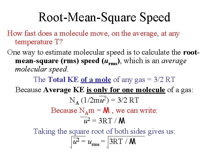 Root-Mean-Square Speed How fast does a molecule move, on the average, at any temperature