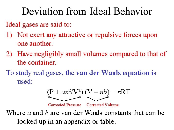 Deviation from Ideal Behavior Ideal gases are said to: 1) Not exert any attractive
