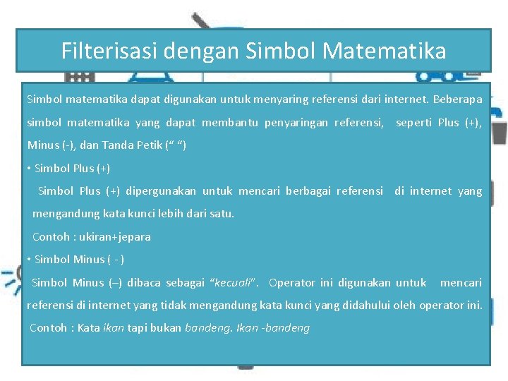 Filterisasi dengan Simbol Matematika Simbol matematika dapat digunakan untuk menyaring referensi dari internet. Beberapa