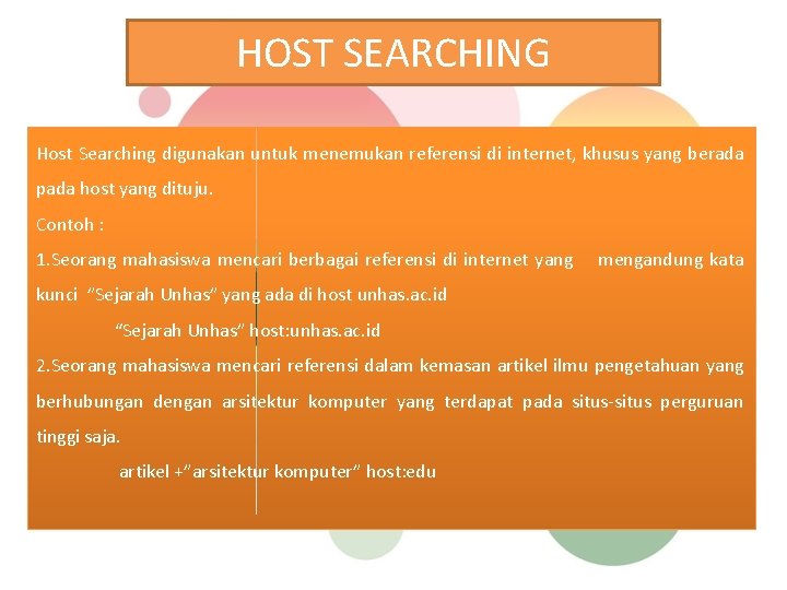 HOST SEARCHING Host Searching digunakan untuk menemukan referensi di internet, khusus yang berada pada