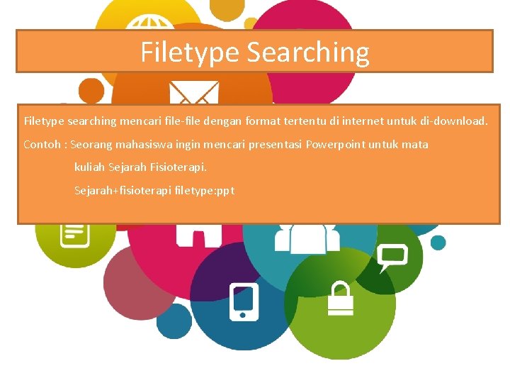 Filetype Searching Filetype searching mencari file-file dengan format tertentu di internet untuk di-download. Contoh