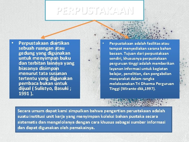 PERPUSTAKAAN • Perpustakaan diartikan sebuah ruangan atau gedung yang digunakan untuk menyimpan buku dan