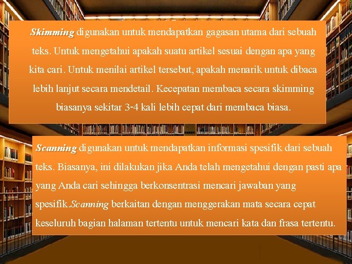 Skimming digunakan untuk mendapatkan gagasan utama dari sebuah Skimming teks. Untuk mengetahui apakah suatu