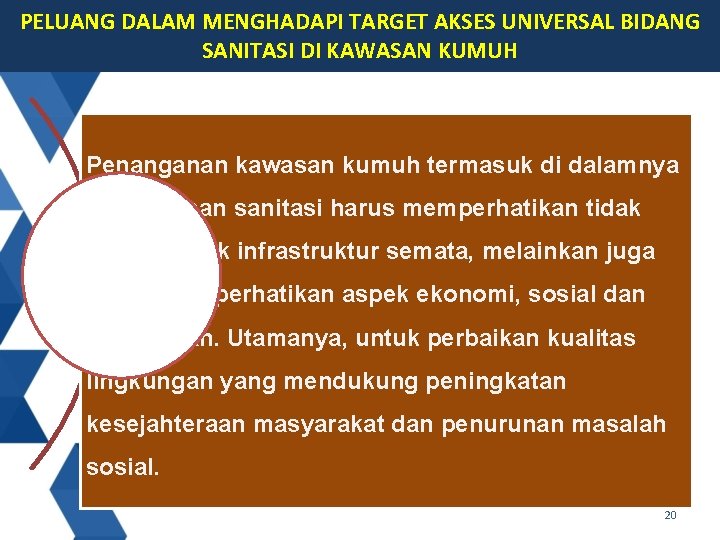 PELUANG DALAM MENGHADAPI TARGET AKSES UNIVERSAL BIDANG SANITASI DI KAWASAN KUMUH Penanganan kawasan kumuh