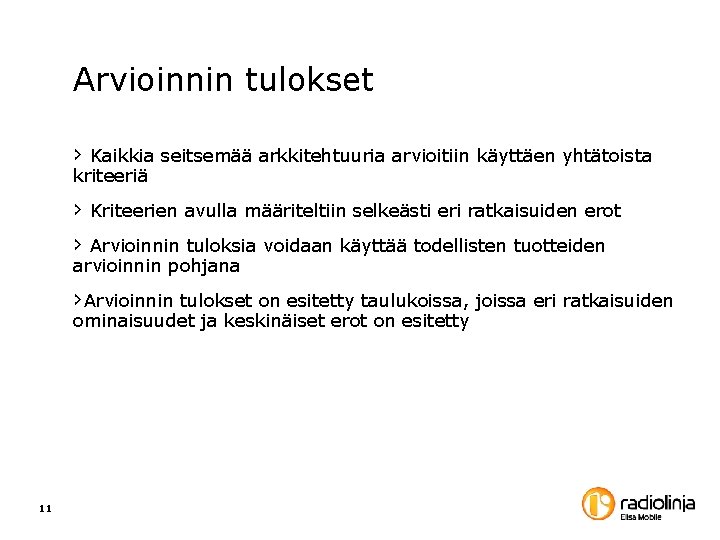Arvioinnin tulokset › Kaikkia seitsemää arkkitehtuuria arvioitiin käyttäen yhtätoista kriteeriä › Kriteerien avulla määriteltiin Arvioinnin tulokset › Kaikkia seitsemää arkkitehtuuria arvioitiin käyttäen yhtätoista kriteeriä › Kriteerien avulla määriteltiin