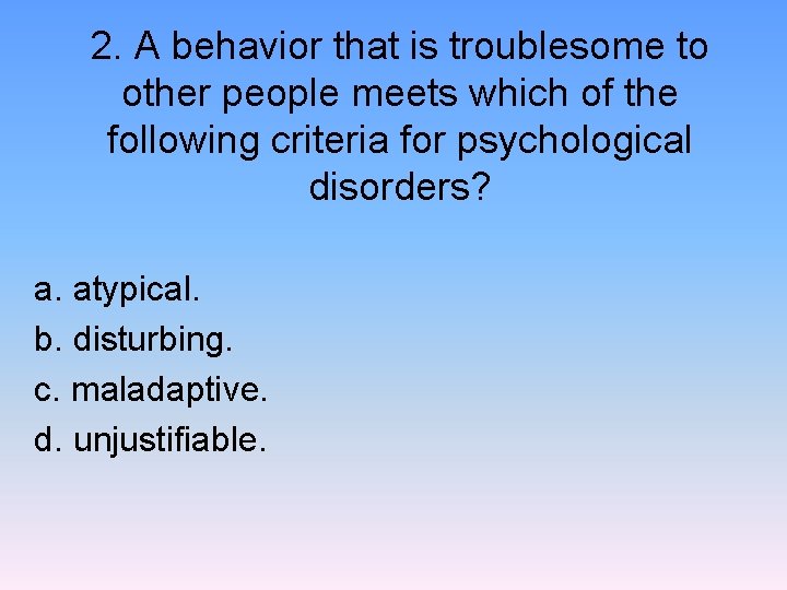 2. A behavior that is troublesome to other people meets which of the following