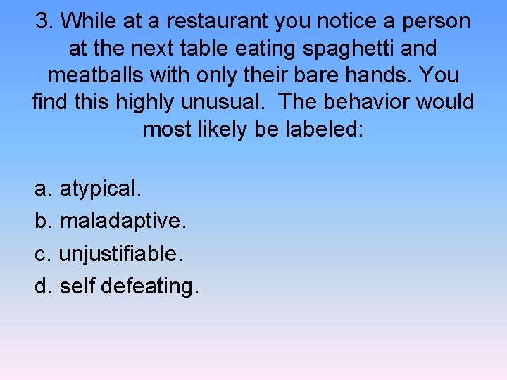 3. While at a restaurant you notice a person at the next table eating