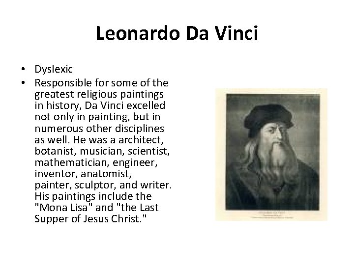 Leonardo Da Vinci • Dyslexic • Responsible for some of the greatest religious paintings