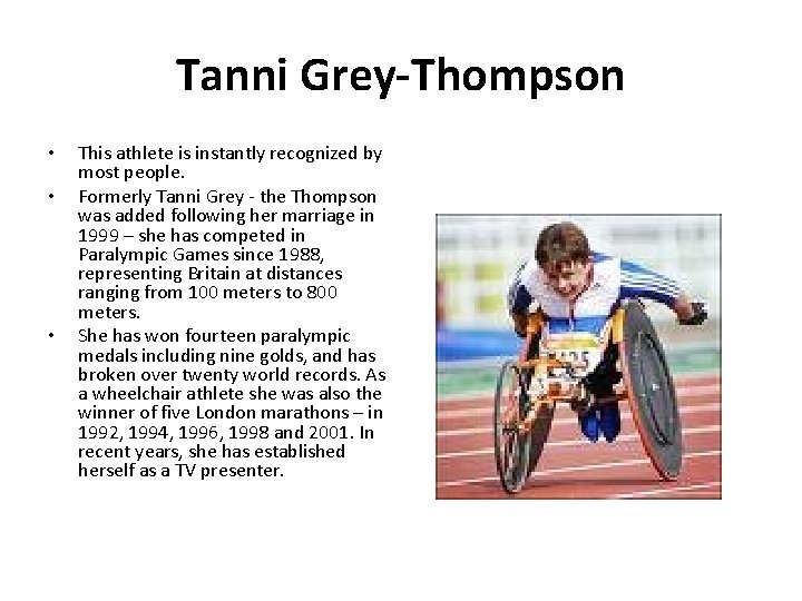 Tanni Grey-Thompson • • • This athlete is instantly recognized by most people. Formerly