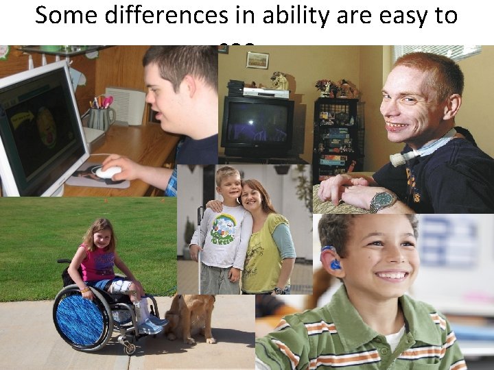 Some differences in ability are easy to see… 
