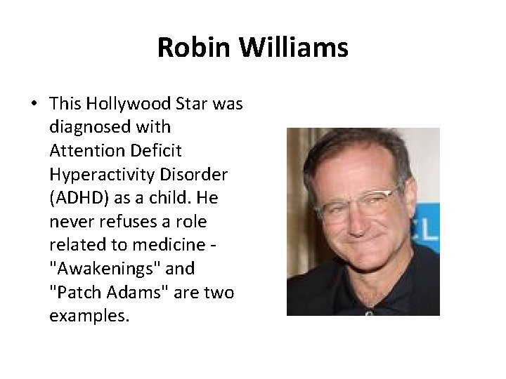 Robin Williams • This Hollywood Star was diagnosed with Attention Deficit Hyperactivity Disorder (ADHD)