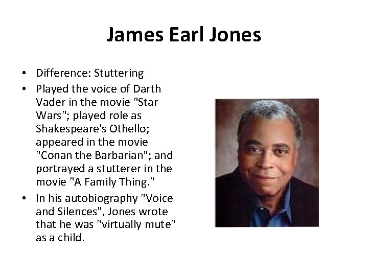 James Earl Jones • Difference: Stuttering • Played the voice of Darth Vader in