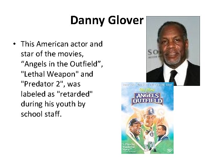 Danny Glover • This American actor and star of the movies, “Angels in the