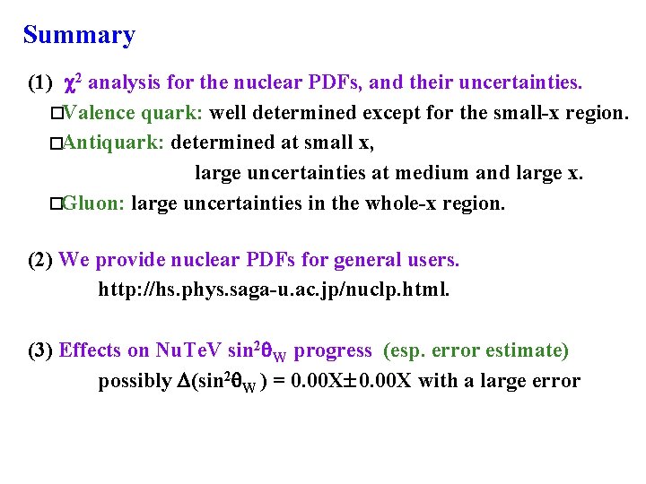 Summary (1) 2 analysis for the nuclear PDFs, and their uncertainties. �Valence quark: well