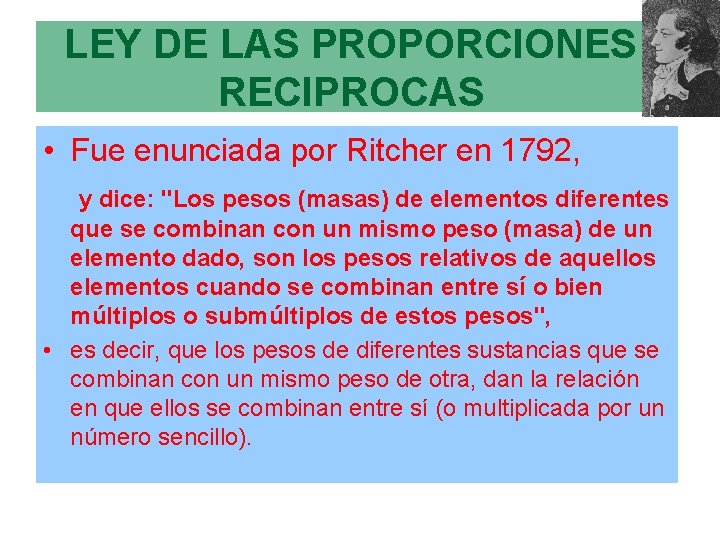 LEY DE LAS PROPORCIONES RECIPROCAS • Fue enunciada por Ritcher en 1792, y dice: