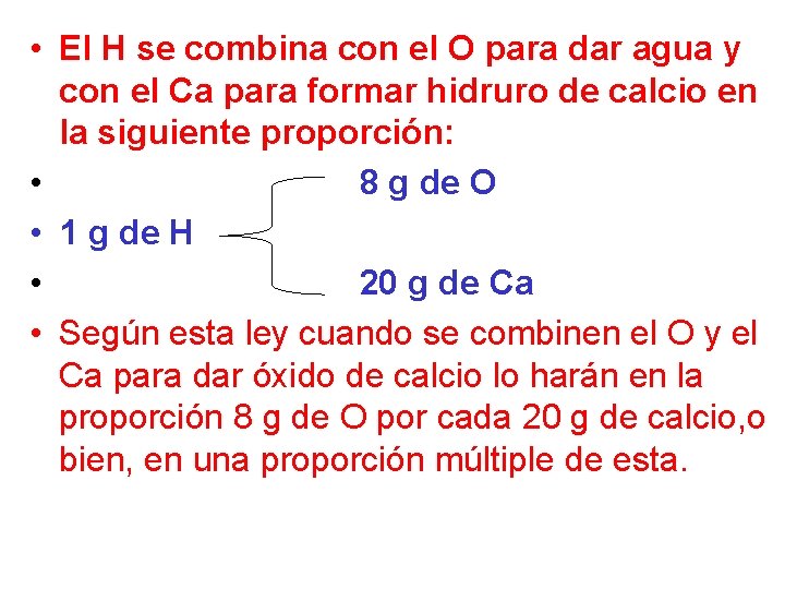  • El H se combina con el O para dar agua y con